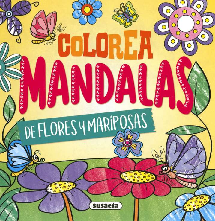 Colorea Mandalas -Flores y Mariposas- Susaeta Ediciones