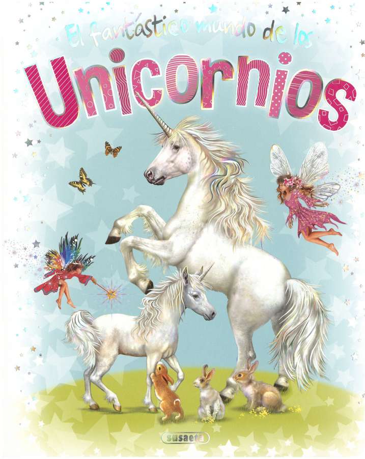 El Fantástico Mundo de los Unicornios - Susaeta Ediciones