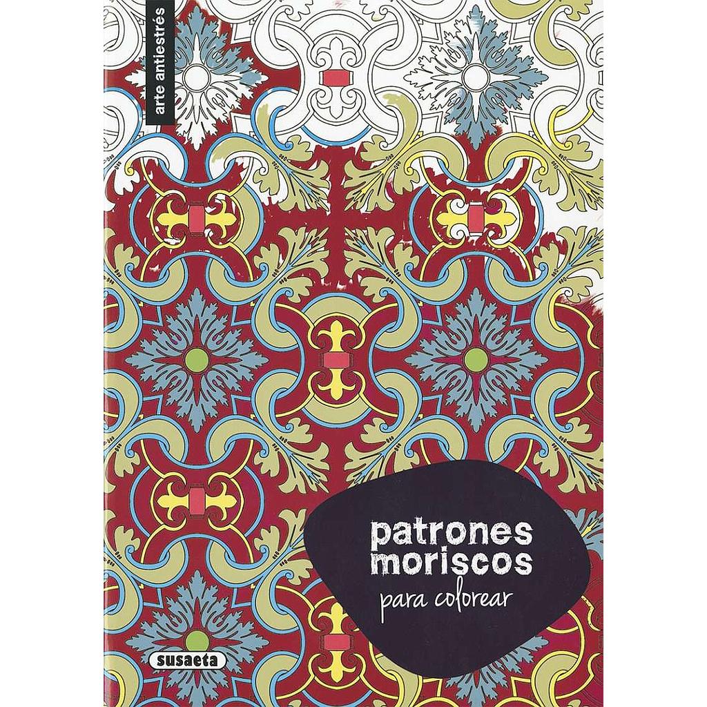 Arte Antiestrés -Patrones Moriscos para Colorear- Susaeta Ediciones