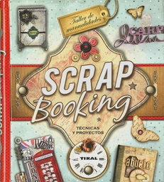 [T0422008] Scrapbooking Técnicas y Proyectos - Editorial Tikal