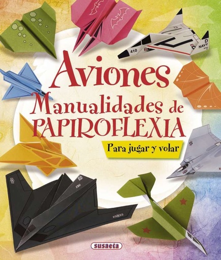 [S0303004] Aviones: Manualidades de Papiroflexia - Susaeta Ediciones