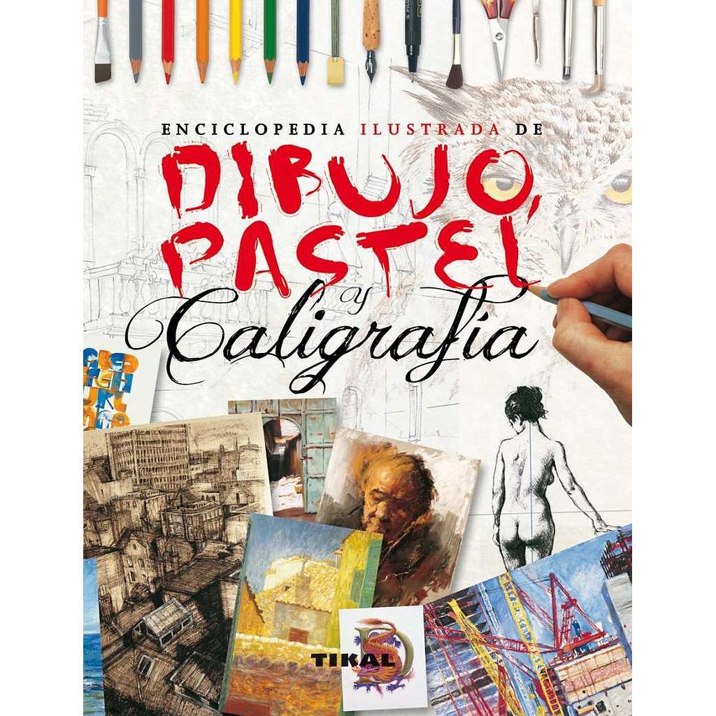 [T0078005] Enciclopedia Ilustrada de Dibujo, Pastel y Caligrafía - Editorial Tikal
